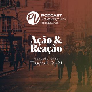 Ação & Reação - Marcelo Dias - Tiago 1.19-21