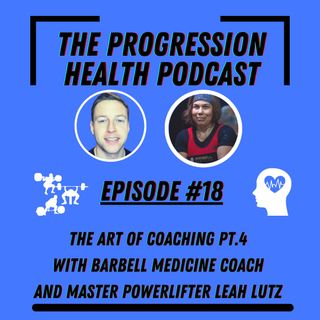 Episode 18 The art of coaching Pt.4 with Barbell Medicine coach and masters powerlifter Leah Lutz
