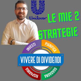 UNILEVER - BUSINESS, BILANCIO E ANALISI DATI + 2 STRATEGIE DI INVESTIMENTO