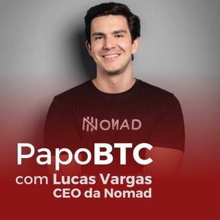 Conta em Dólar e Investimentos no Exterior | Papo BTC com Lucas Vargas (CEO Nomad)