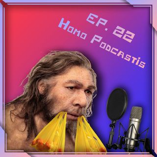 22 - Homo Podcastis