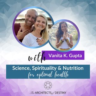 Vanita K. Gupta on combining science, spirituality and nutrition for optimal health
