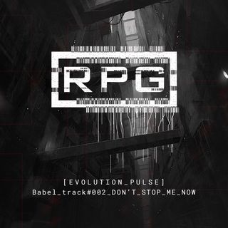 Evolution Pulse - Babel - Track#002 - Don't stop me now