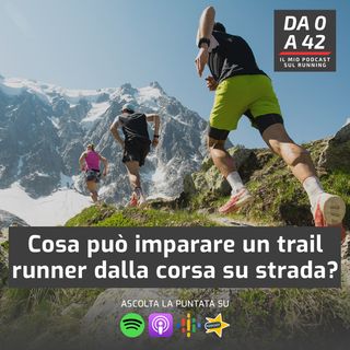Cosa può imparare un trail runner dalla corsa su strada?
