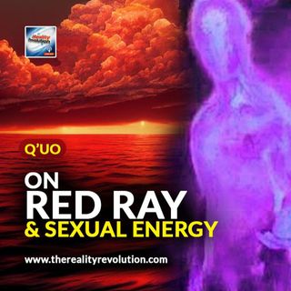 Q'uo - On Red Ray And Sexual Energy