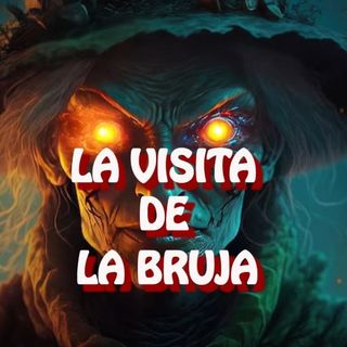 La Visita De La Bruja / Relato de Terror