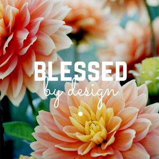 Blessed by Design