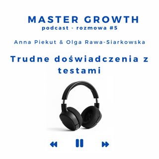 Master Growth #5 - Trudne doświadczenia z testami