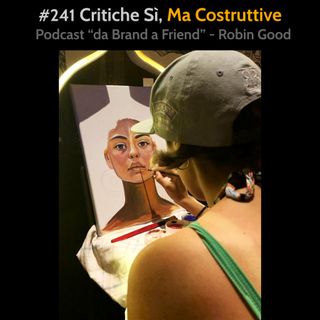 #241 - Critiche Si, Ma Costruttive