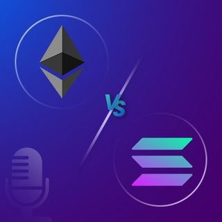 Ethereum Vs Solana Which is the Best [PODCAST]
