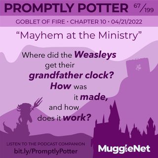 Episode 67: Did We Discover the Dark Secret behind the Weasley Family Clock?