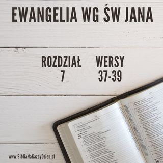 BNKD Ewangelia św. Jana - rozdział 7 wersy 37-39 Woda Zywa