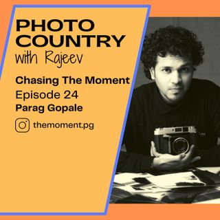 Ep. 24 - Parag Gopale, Chasing the moment