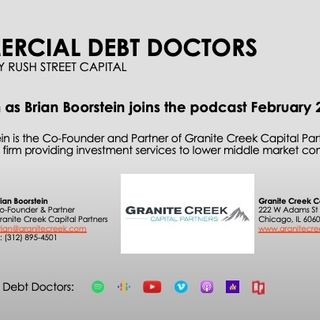 Commercial Debt Doctors Podcast - Episode 13 - Granite Creek Capital Partners, Brian Boorstein