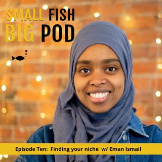 Ep10: Finding Your Niche with Eman Ismail