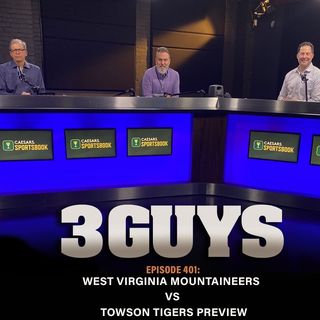 Three Guys Before The Game - West Virginia Mountaineers v Towson Tigers Preview (Episode 401)