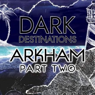 Arkham Part 2
