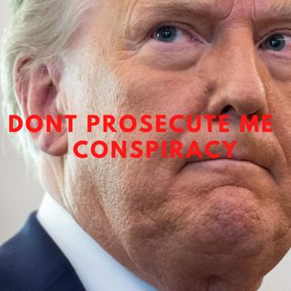 Trump Don't Prosecute ME Conspiracy