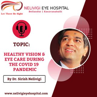 Healthy vision and Eye Care during the Coronavirus Pandemic | Eye Hospitals Near Me | Nelivigi Eye