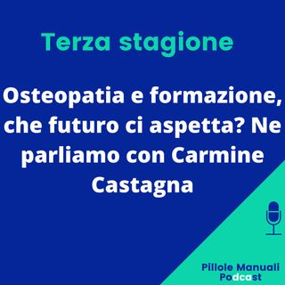 Osteopatia e Formazione che futuro ci aspetta? Ne parliamo con Carmine Castagna