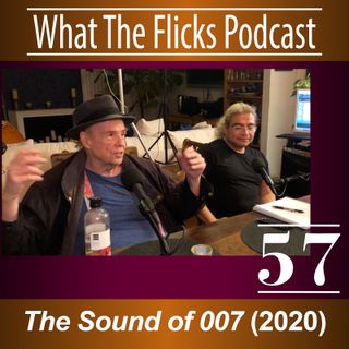 WTF 57 "The Sound of 007" (2022)