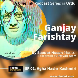 EP 02: Agha Hashr Kashmiri by Saadat Hasan Manto