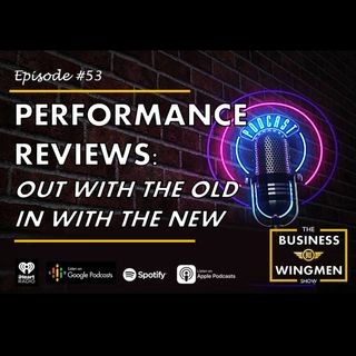 053- Performance Reviews: Out With the Old, In With the New