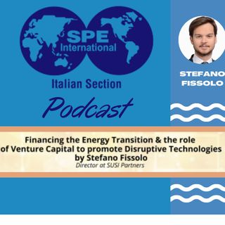 Stefano Fissolo - Financing the Energy Transition & the role of Venture Capital to promote Disruptive Technologies