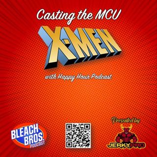 Casting the MCU X-Men with Happy Hour Podcast