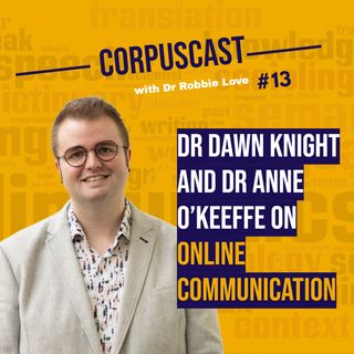 Episode 13 | Dr Dawn Knight and Dr Anne O’Keeffe on ONLINE COMMUNICATION