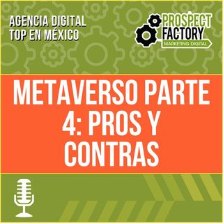 Metaverso parte 4: Pros y contras | Prospect Factory