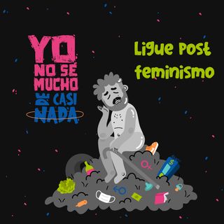 El ligue post Feminismo ft. Marlenne del Moral