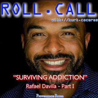 SURVIVING ADDICTION - with Rafael Davila - Part I