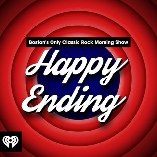 Boston's Only Classic Rock Morning Show: Happy Ending