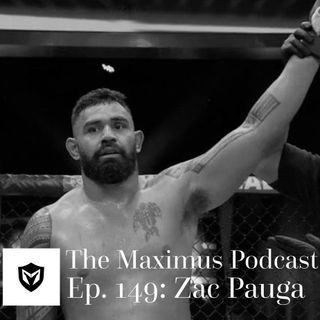 The Maximus Podcast Ep. 149 - Zac Pauga