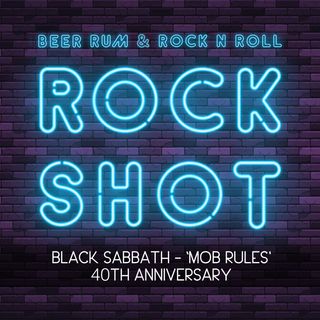 'Rock Shot' (BLACK SABBATH 'MOB RULES' 40TH ANNIVERSARY)