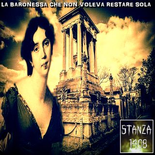 LA BARONESSA CHE NON VOLEVA RESTARE SOLA (Stanza 1408 Podcast)