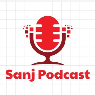 Sanj Podcast