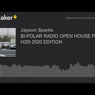 BI-POLAR RADIO OPEN HOUSE PARTY H20I 2020 EDITION