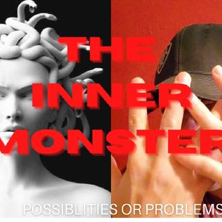 99 PROBLEMS OR 99 POSSIBILITIES | MANS MONSTER| SELF-REFLECTION