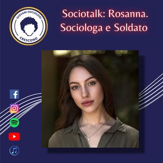 Sociologa e Soldato. Sociotalk con Rosanna