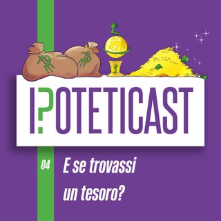 Se trovassi un tesoro?