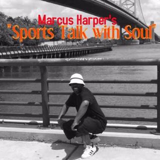Marcus Harper's "Sports Talk with Soul"