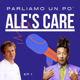 Ale's Care Podcast ep.1 - CHIACCHIERANDO A CASO