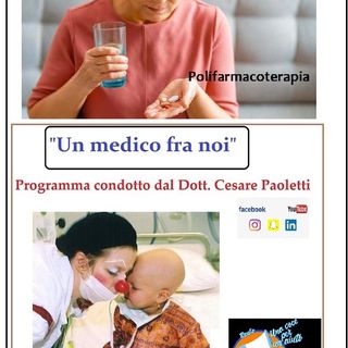 "UN MEDICO FRA NOI" Dott. Cesare Paoletti - polifarmacoterapia negli anziani