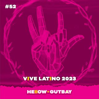 Ep. 52 - Vive Latino 2023