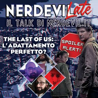Nerdevilate - The Last of Us: l'adattamento perfetto?