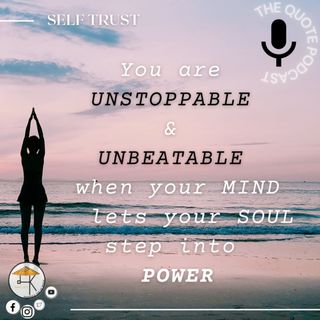 You are UNSTOPPABLE & UNBEATABLE when your MIND lets your SOUL step into the POWER