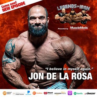 Legends of Iron Episode 8 with guest Jon De La Rosa: "I believe in myself again."