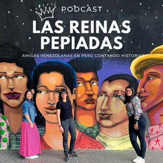 Las Reinas Pepiadas